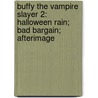 Buffy The Vampire Slayer 2: Halloween Rain; Bad Bargain; Afterimage by Nancy Holder