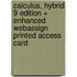 Calculus, Hybrid 9 Edition + Enhanced WebAssign Printed Access Card
