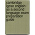 Cambridge Igcse English As A Second Language Exam Preparation Guide