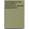 Cambridge Primary Checkpoints - Preparing For National Assessment 6 by Andrew Woods