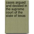Cases Argued And Decided In The Supreme Court Of The State Of Texas
