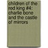 Children Of The Red King #4: Charlie Bone And The Castle Of Mirrors