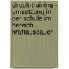 Circuit-Training - Umsetzung In Der Schule Im Bereich Kraftausdauer door Tobias M. Ller