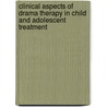 Clinical Aspects Of Drama Therapy In Child And Adolescent Treatment door Weber Marie Weber
