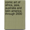 Comic Art Of Africa, Asia, Australia And Latin America Through 2000 door John A. Lent