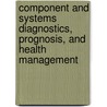 Component And Systems Diagnostics, Prognosis, And Health Management door Thiagalingam Kirubarajan