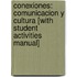 Conexiones: Comunicacion Y Cultura [With Student Activities Manual]