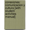 Conexiones: Comunicacion Y Cultura [With Student Activities Manual] door Emeritus Eduardo Zayas-Bazan