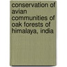 Conservation Of Avian Communities Of Oak Forests Of Himalaya, India door Aisha Sultana