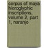 Corpus of Maya Hieroglyphic Inscriptions, Volume 2, Part 1, Naranjo