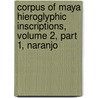 Corpus of Maya Hieroglyphic Inscriptions, Volume 2, Part 1, Naranjo door Ian S. Graham