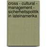 Cross - Cultural - Management - Sicherheitspolitik In Lateinamerika door Martin Feuerstein