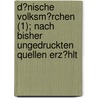 D?Nische Volksm?Rchen (1); Nach Bisher Ungedruckten Quellen Erz?Hlt door Sven Grundtvig