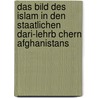 Das Bild Des Islam In Den Staatlichen Dari-Lehrb Chern Afghanistans door Evamaria Haupt