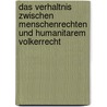 Das Verhaltnis Zwischen Menschenrechten Und Humanitarem Volkerrecht door Frederic Bostedt