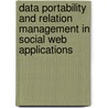 Data Portability And Relation Management In Social Web Applications door S. Ren Weber