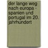 Der Lange Weg Nach Europa - Spanien Und Portugal Im 20. Jahrhundert