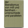 Der Liberalismus Von Mill Und Bentham - Unterschiede Und Parallelen door Martin Weissenborn