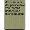 Der Staat Aus Der Perspektive Von Thomas Hobbes Und Michel Foucault door Pierre K. Ckert