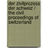 Der Zivilprozess Der Schweiz / the Civil Proceedings of Switzerland