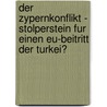 Der Zypernkonflikt - Stolperstein Fur Einen Eu-Beitritt Der Turkei? door Martin Weissenborn