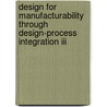 Design For Manufacturability Through Design-Process Integration Iii door Vivek Singh