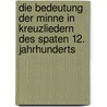 Die Bedeutung Der Minne In Kreuzliedern Des Spaten 12. Jahrhunderts by Julika Stark