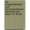 Die Exegenetischen Und Hermeneutischen Elemente Von Lukas 10, 35-40 door Gregor Dilger