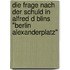 Die Frage Nach Der Schuld In Alfred D Blins "Berlin Alexanderplatz"