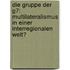 Die Gruppe Der G7: Multilateralismus In Einer Interregionalen Welt?