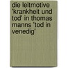 Die Leitmotive 'Krankheit Und Tod' In Thomas Manns 'Tod In Venedig' door Johannes Linsenmeier