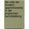 Die Rolle Der Modern Apprenticeship In Der Englischen Berufsbildung door Katrin Bitterle