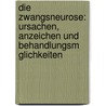 Die Zwangsneurose: Ursachen, Anzeichen Und Behandlungsm Glichkeiten by Kerstin Schatzig
