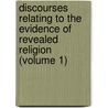 Discourses Relating To The Evidence Of Revealed Religion (Volume 1) door Joseph Priestley