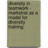 Diversity In Teamwork - Markstrat As A Model For Diversity Training door Xiumei Liu