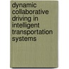 Dynamic Collaborative Driving In Intelligent Transportation Systems by Dao Thanh-Son