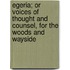 Egeria; Or Voices Of Thought And Counsel, For The Woods And Wayside