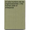 El Lado Humano de Las Organizaciones = The Human Side of Enterprise by Douglas McGregor