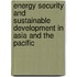 Energy Security And Sustainable Development In Asia And The Pacific
