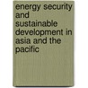 Energy Security And Sustainable Development In Asia And The Pacific door United Nations. Economic and Social Commission for Asia and the Pacific