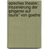 Episches Theater: Inszenierung Der Iphigenie Auf Tauris" Von Goethe by Ursula Menne