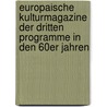 Europaische Kulturmagazine Der Dritten Programme In Den 60Er Jahren door Richard Oehmig