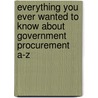 Everything You Ever Wanted to Know about Government Procurement A-Z door Tom Oreilly