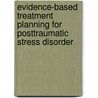 Evidence-Based Treatment Planning For Posttraumatic Stress Disorder door Timothy J. Bruce