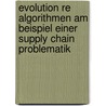 Evolution Re Algorithmen Am Beispiel Einer Supply Chain Problematik door Franziska Vogt Et Al