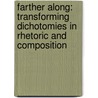 Farther Along: Transforming Dichotomies In Rhetoric And Composition door Roskelly