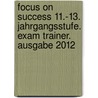 Focus on Success 11.-13. Jahrgangsstufe. Exam Trainer. Ausgabe 2012 by Karin Wiedenbauer