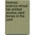 Forensic Science Virtual Lab Printed Access Card: Bones In The Yard