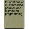 Foundations Of Multithreaded, Parallel, And Distributed Programming door Gregory R. Andrews
