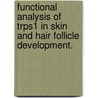 Functional Analysis Of Trps1 In Skin And Hair Follicle Development. by Katherine A. Fantauzzo